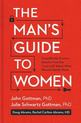 The Man's Guide to Women by John Gottman