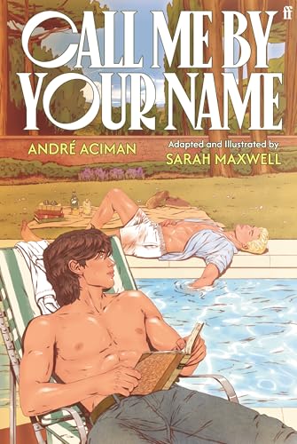 Call Me by Your Name: The Graphic Novel by Andr� Aciman