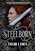 Steelborn by Taylor J. Larue