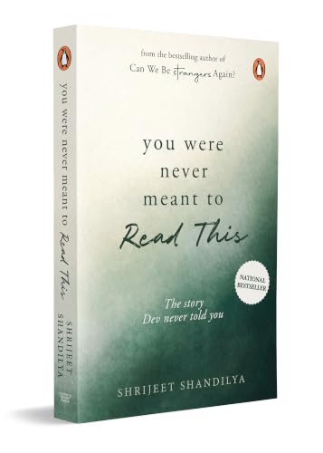You Were Never Meant To Read This: The Story Dev Never Told You by Shrijeet Shandilya