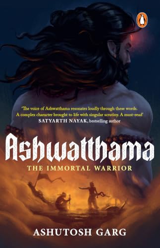 Ashwatthama:The Immortal Warrior by Ashutosh Garg