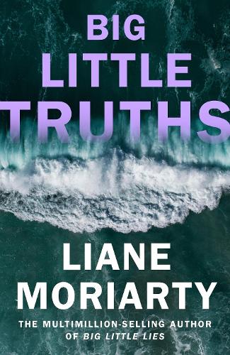 Big Little Truths: The gripping sequel to the worldwide bestseller and inspiration for the award-win by Liane Moriarty