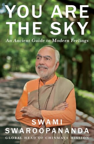 You Are The Sky: An Ancient Approach to Modern Feelings by Swami Swaroopananda