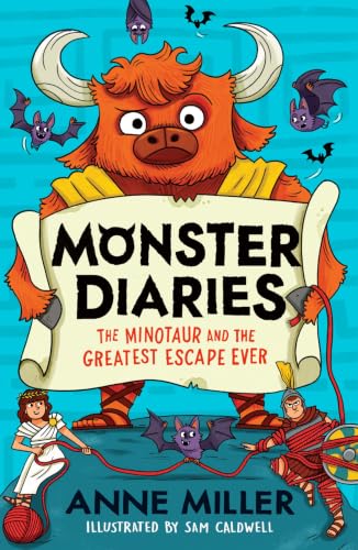 Monster Diaries: The Minotaur and the Greatest Escape Ever by Anne Miller