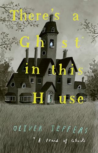 There’s a Ghost in this House by Illustrated By Oliver Jeffers Oliver Jeffers