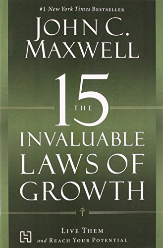 The 15 Invaluable Laws of Growth by John C. Maxwell