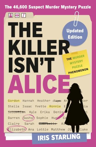 The Killer Isn't Alice: The Bestselling Interactive Murder Mystery Puzzle Book - 46,600 Suspects, 1 Killer. Can You Solve the Crime? by Iris Starling