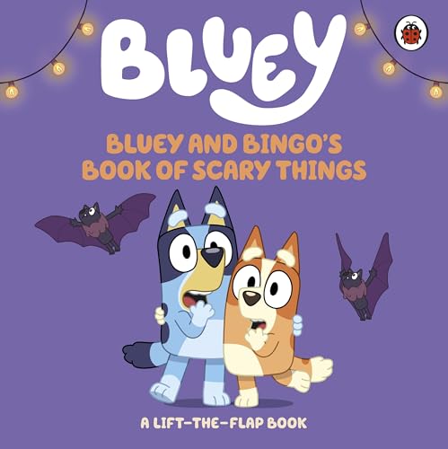 Bluey: Bluey and Bingo's Book of Scary Things by Bluey,