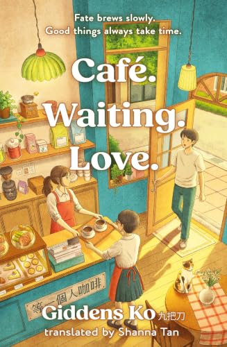 Café. Waiting. Love.: The nostalgic 2000s Taiwanese classic - for the first time in English! by Giddens Ko