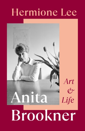 Anita Brookner: Art and Life by Hermione Lee