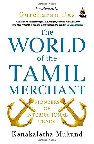 World of the Tamil Merchant: Pioneers Of International Trade