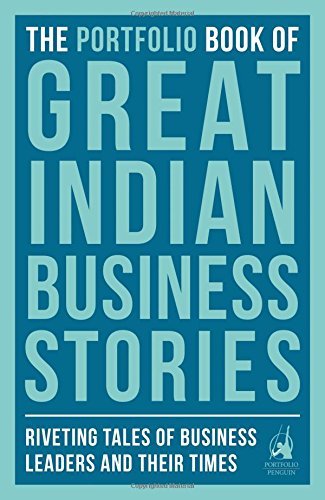 Portfolio Book of Great Indian Business Stories: Riveting Tales of Business Leaders and Their Times by Various