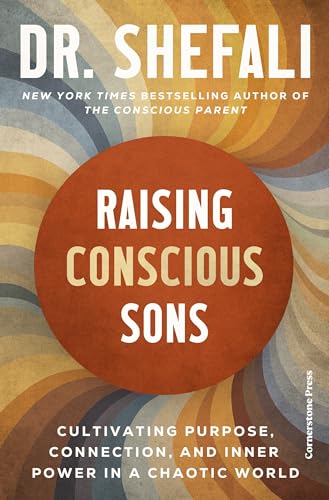 Raising Conscious Sons by Shefali Tsabary