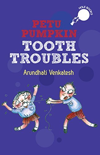 Petu Pumpkin: Tooth Troubles [Paperback] [Nov 03, 2014] VENKATESH ARUNDHATI by Arundhati Venkatesh