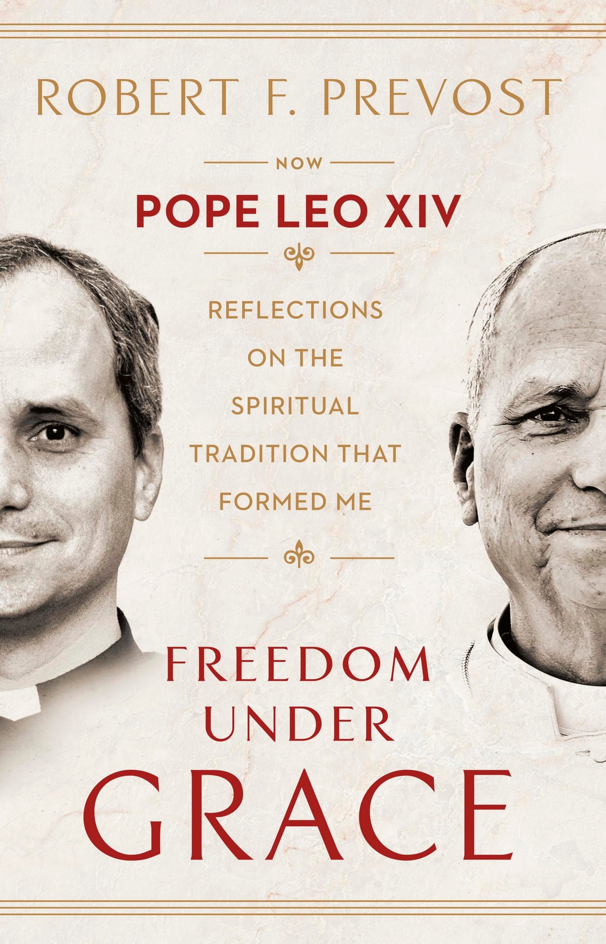 Freedom Under Grace: Reflections on the Spiritual Tradition That Formed Me by Pope Leo,prevost, Robert F. XIV