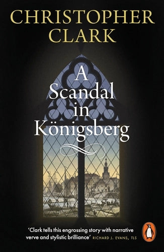 A Scandal in Königsberg by Christopher Clark