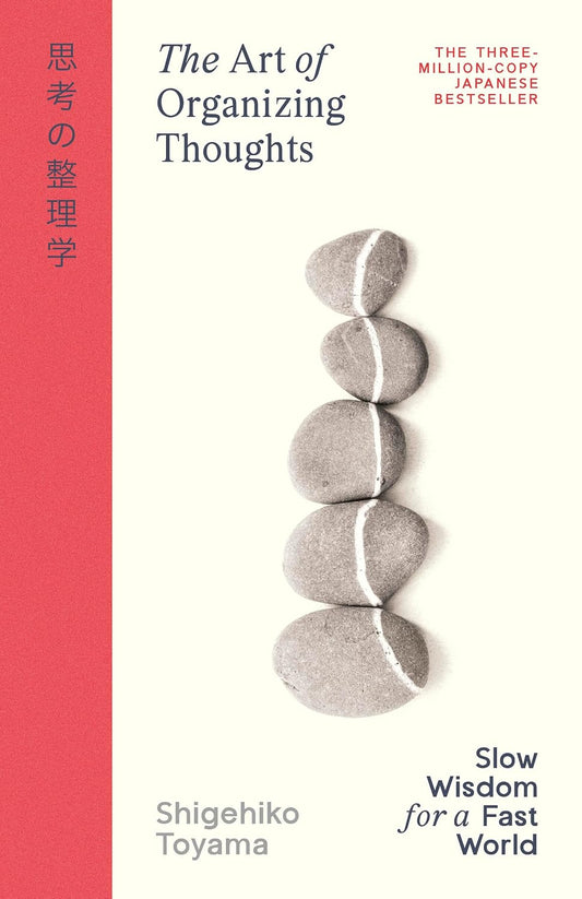 The Art of Organizing Thoughts: Slow Wisdom for a Fast World by Shigehiko Toyama