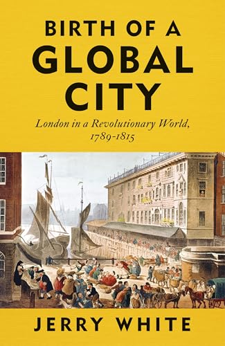 Birth of a Global City by Jerry White