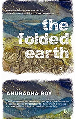 The Folded Earth [Paperback] [Jan 01, 2012] Anuradha Roy