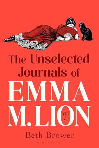 The Unselected Journals of Emma M. Lion, vol. 4 by Beth Brower