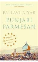 Punjabi Parmesan : Dispatches from a Europe in Crisis by Pallavi Aiyar