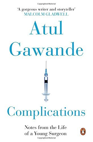 Complications : Notes From The Life Of A Young Surgeon