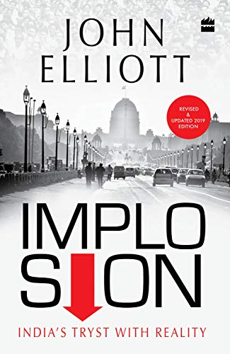 Implosion: Revised and Updated 2019 Edition with an Analysis of the Modi Years