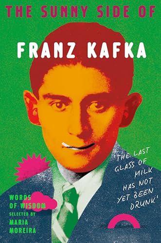 The Sunny Side of Franz Kafka by Franz,moreira, Maria Kafka