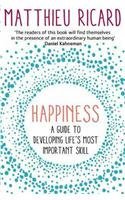 Happiness: A Guide to Developing Life's Most Important Skill [Paperback] [Jan 01, 2012] Matthieu Ricard