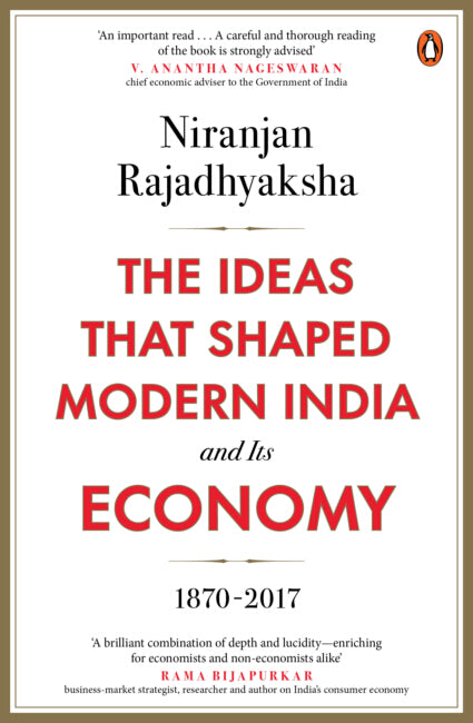 The Ideas That Shaped Modern India and Its Economy by Niranjan Rajadhyaksha