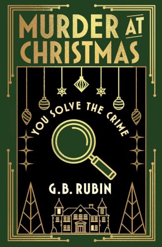 Murder at Christmas: You Solve the Crime by G. B. Rubin
