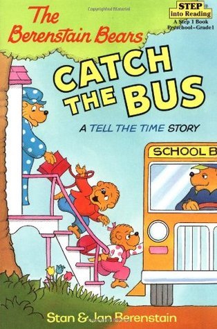 The Berenstain Bears Catch the Bus: A Tell the Time Story
