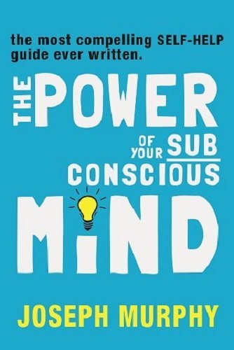 The Power of Your Subconscious Mind [Paperback] Jospeph Murphy