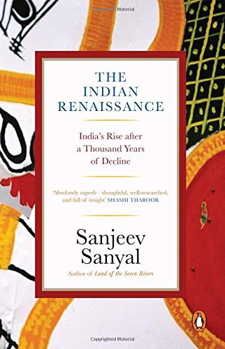 Indian Rennaissance: India's Rise after a Thousand Years of Decline