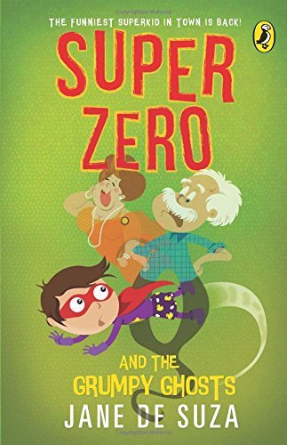 Super Zero and the Grumpy Ghosts by Jane De Suza