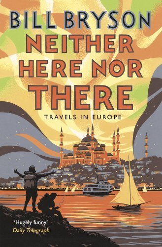 Neither Here nor There: Travels in Europe by Bill Bryson