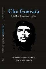 Che Guevara; His Revolutionary Legacy by Alan Woods
