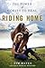 Riding Home: The Power of Horses to Heal