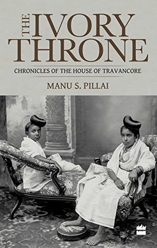 The Ivory Throne: Chronicles of the House of Travancore
