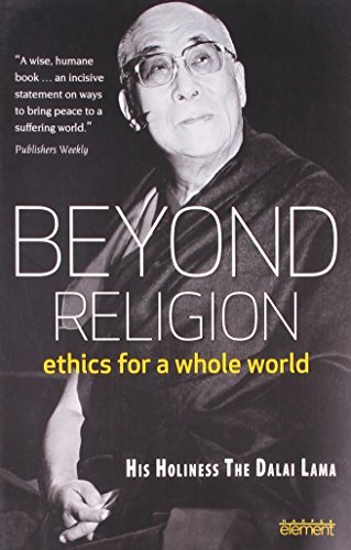 Beyond Religion: Ethics For A Whole World