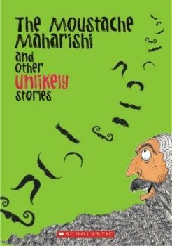 The Moustache Maharishi and Other Unlikely Stories