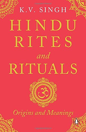 Hindu Rites And Rituals: Origins And Meanings