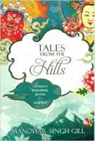 Tales from the Hills: Lahaul's Enduring Myths and Legends [Oct 01, 2014] Singh, Manohar Gill