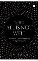When all is not well; Depression, Sadness, and Healing - A yogic perspective by Om Swami