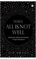 When all is not well; Depression, Sadness, and Healing - A yogic perspective by Om Swami