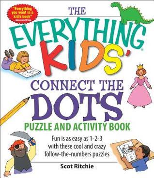 The Everything Kids' Connect the Dots Puzzle and Activity Book: Fun is as easy as 1-2-3 with these cool and crazy follow-the-numbers puzzles by Scot Ritchie