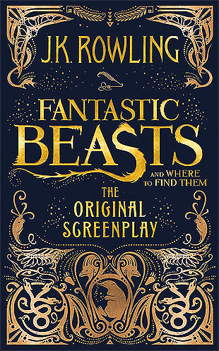 Fantastic Beasts and Where to Find Them: The Original Screenplay by J K Rowling