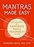 Mantras Made Easy: Mantras for Happiness, Peace, Prosperity, and More