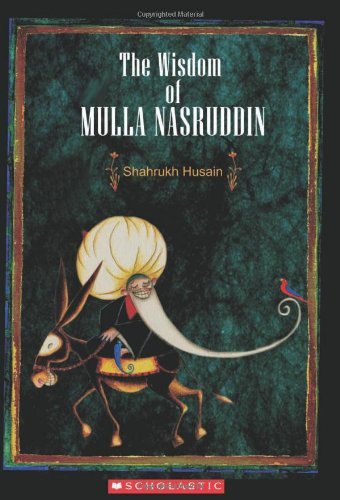 The Wisdom Of Mulla Nasruddin (Classic) [Paperback] [Jan 01, 2006] Shahrukh Husain