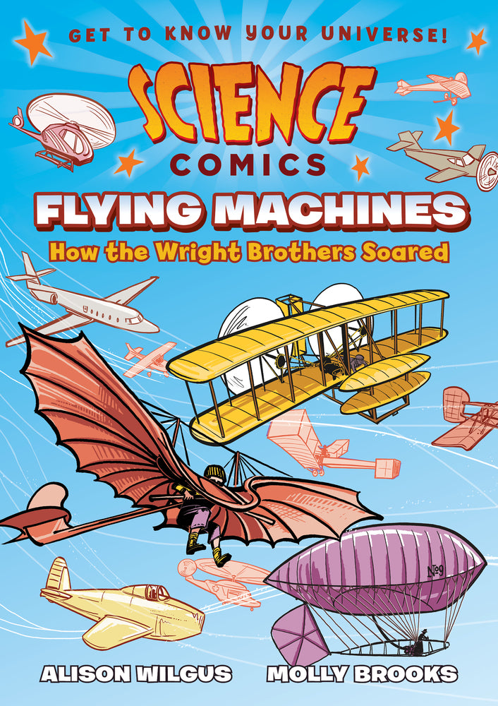 Flying Machines: How the Wright Brothers Soared by Alison Wilgus
